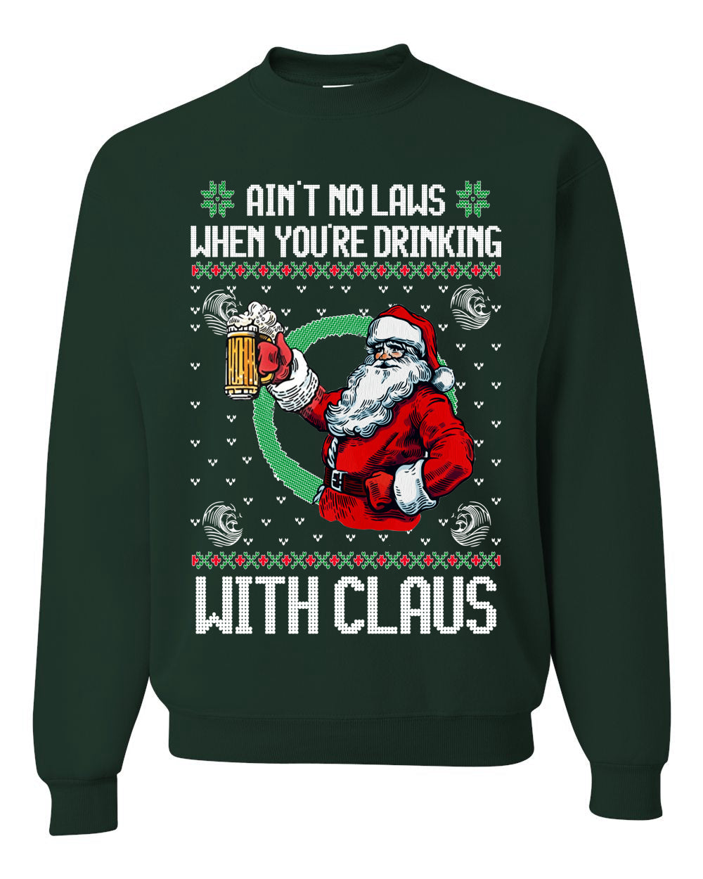 Funny Beer Drinking Santa Ain't No Laws When You're Drinking With Claus Unisex Crewneck Sweatshirt