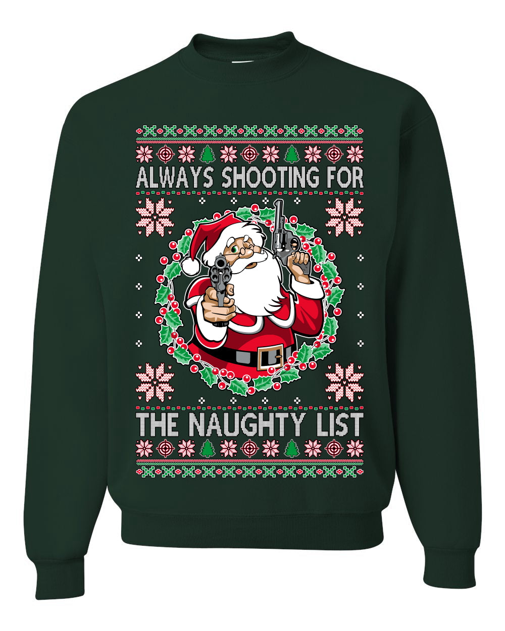Always Shooting For The Naughty List Ugly Christmas Sweater Unisex Crewneck Sweatshirt