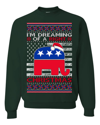 I'm Dreaming Of A Right Christmas Republican GOP  Ugly Christmas Sweater Unisex Crewneck Sweatshirt