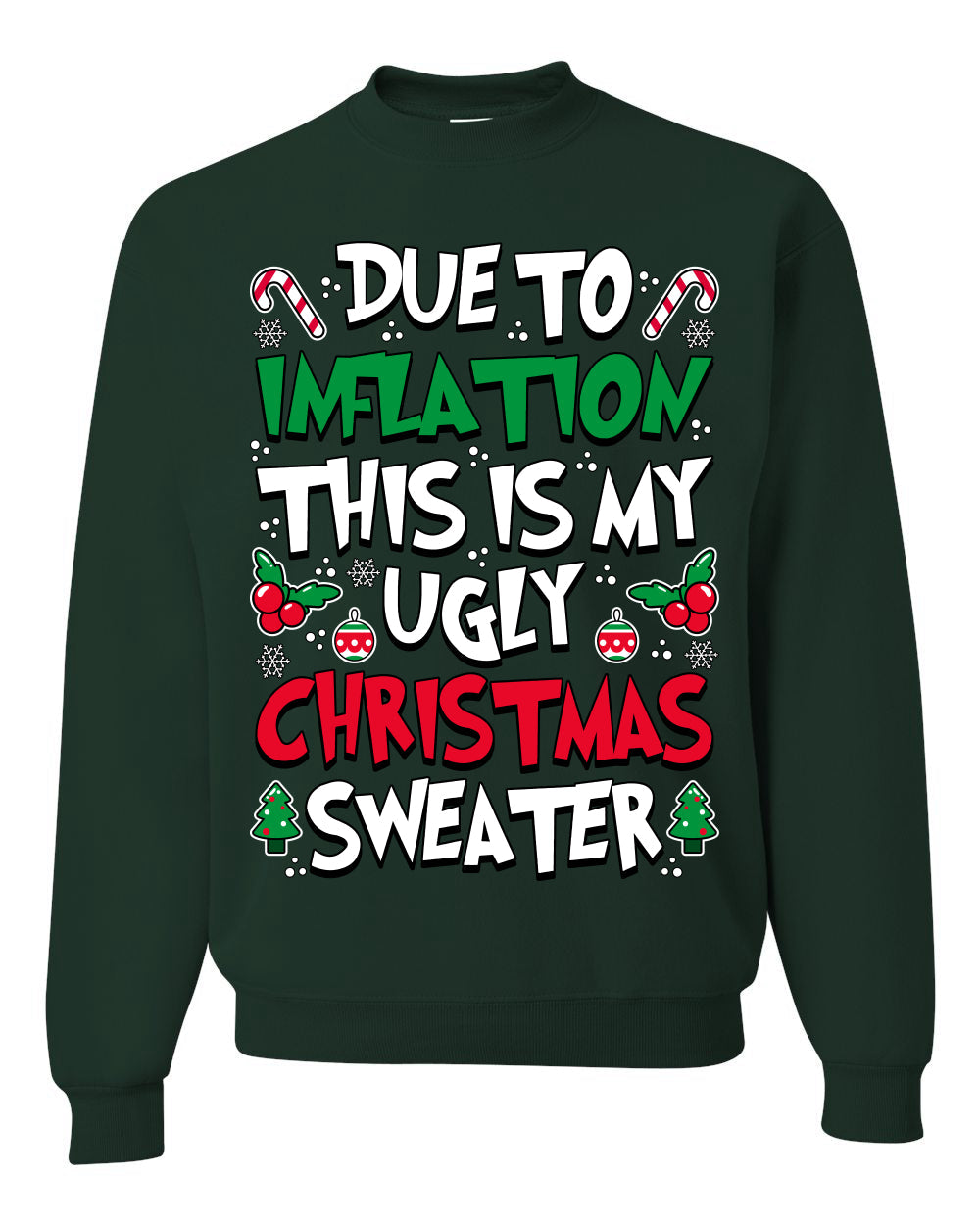 Due To Inflation This Is My Ugly Christmas Sweater Ugly Christmas Sweater Unisex Crewneck Sweatshirt