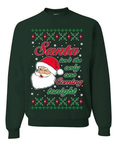 Naughty Santa Isn't The Only One Coming Tonight Ugly Christmas Sweater Unisex Crewneck Sweatshirt