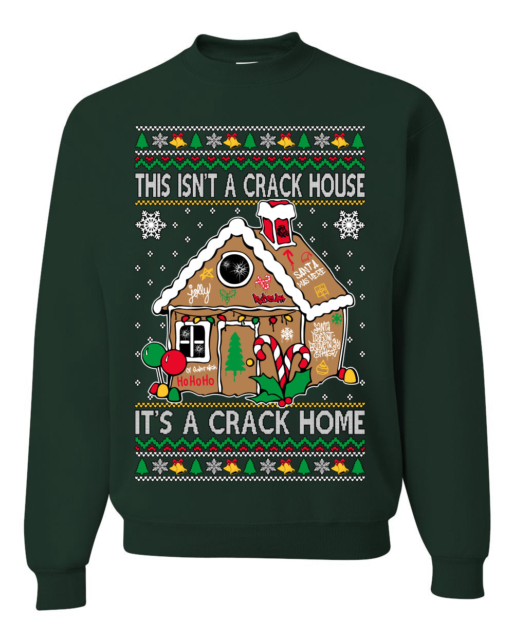 Gingerbread Not A Crack House It's A Crack Home Ugly Christmas Sweater Unisex Crewneck Sweatshirt