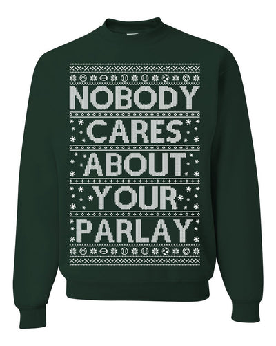 Nobody Cares About Your Parlay Funny Sports Betting Humor Ugly Christmas Sweater