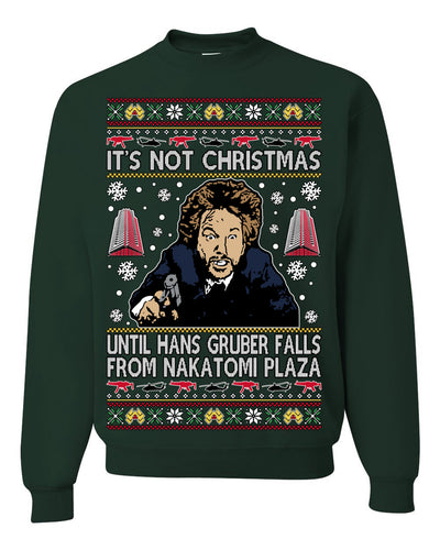 It's Not Christmas Until Hans Gruber Falls From Nakatomi Ugly Christmas Sweater Crewneck Sweatshirt