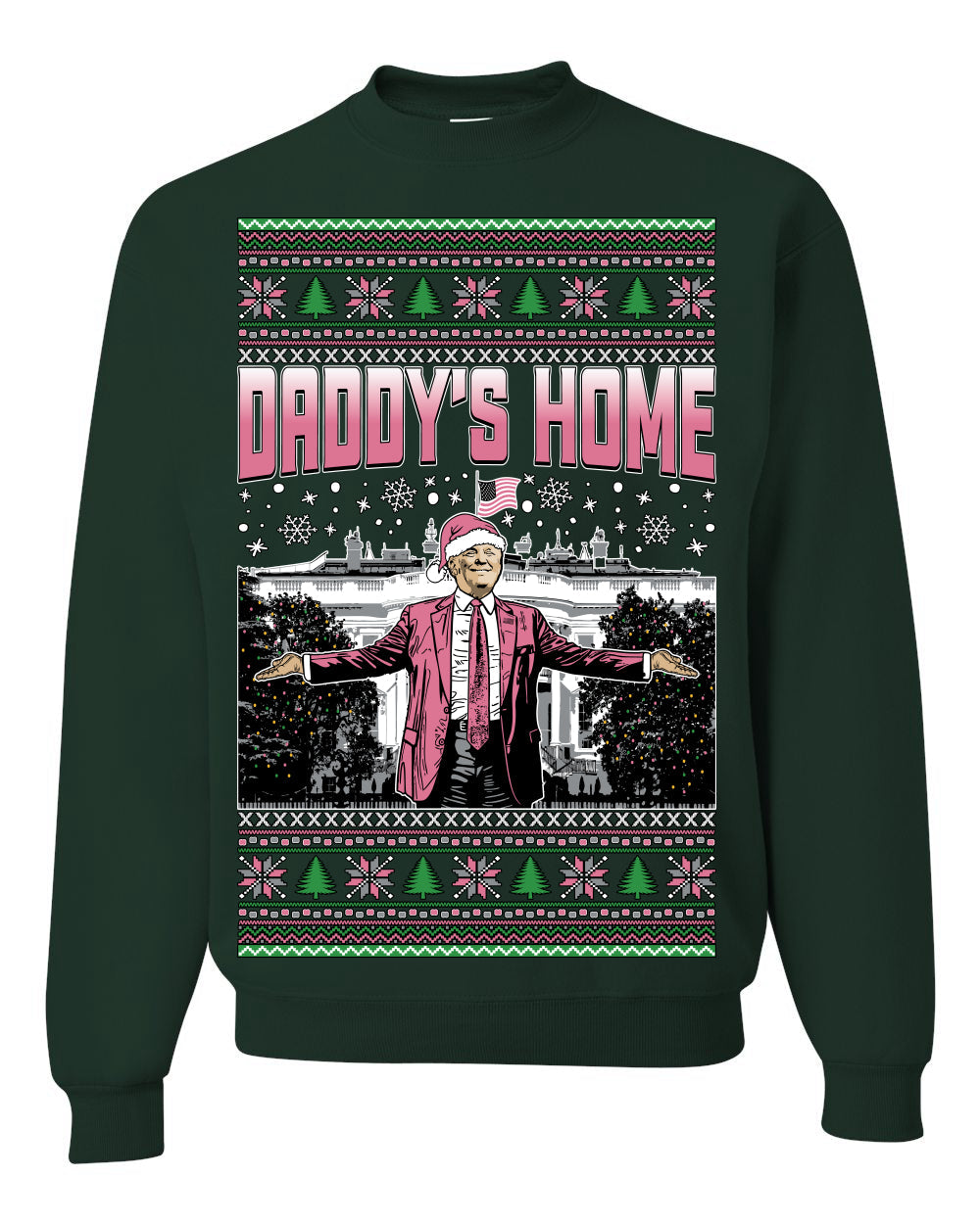 Daddy's Home Pink Suit, I'll Be Home For Christmas | Funny Santa Clause President Donald Trump Xmas Sweaters Crewneck Sweatshirt