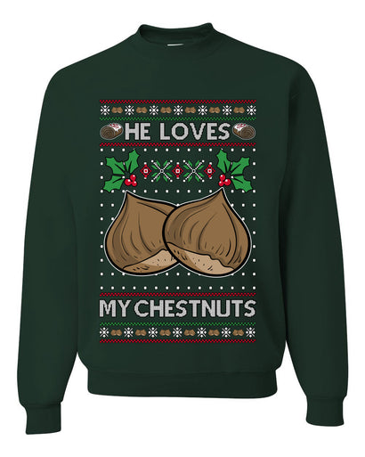 He Loves my Chestnuts, Unisex Ugly Christmas Sweater Crewneck Sweatshirts