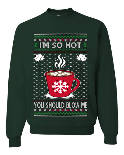 I'm So Hot You Should Blow Me Hot Cocoa, Unisex Ugly Christmas Sweater Crewneck Sweatshirts