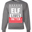Elf Lives Matter Christmas Sweater Unisex Crewneck Sweatshirt