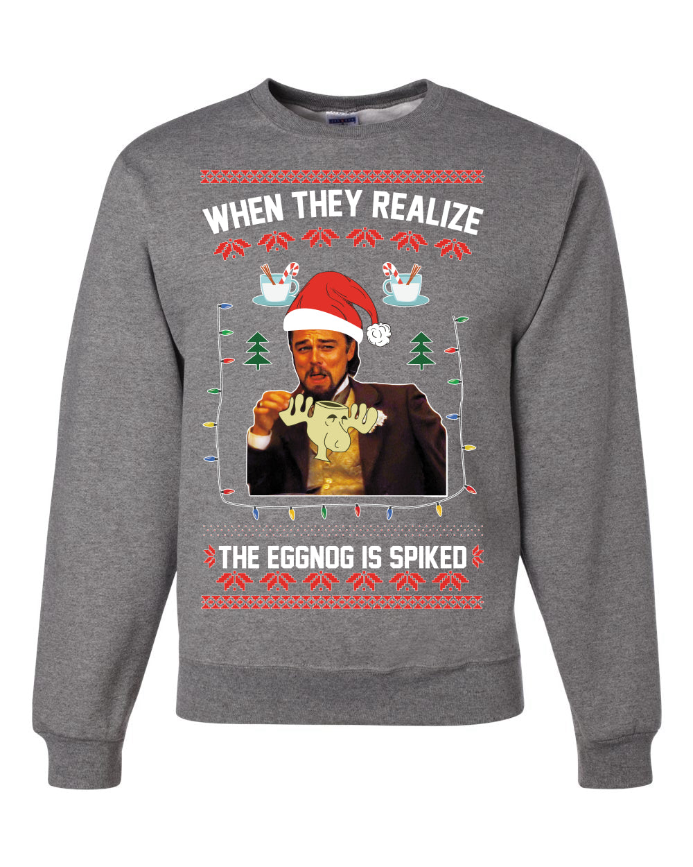 Leo Laughing Dank Meme When They Realize The Eggnog is Spiked Merry Ugly Christmas Sweater Unisex Crewneck Graphic Sweatshirt