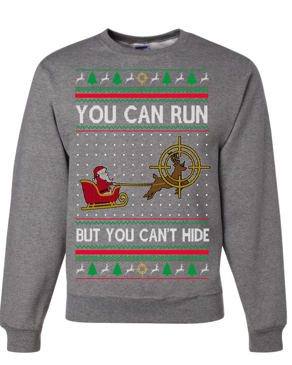 You Can Run But You Can't Hide Santa Sleigh Reindeer Ugly Christmas Sweater Crewneck Sweatshirt