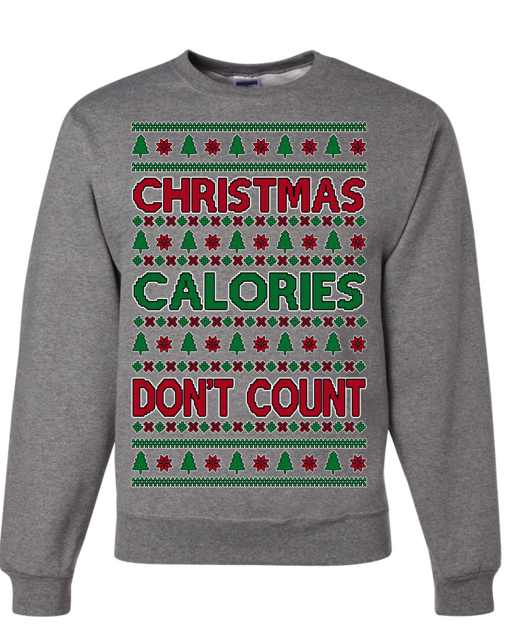 Christmas Calories Don't Count Funny Family Holidays Ugly Christmas Sweater Crewneck Sweatshirt