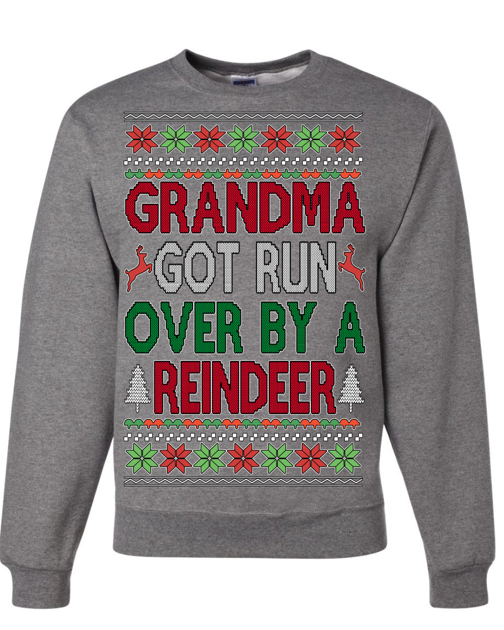 Grandma Got Ran Over by a Reindeer Classic Xmas Song Ugly Christmas Sweater Crewneck Sweatshirt