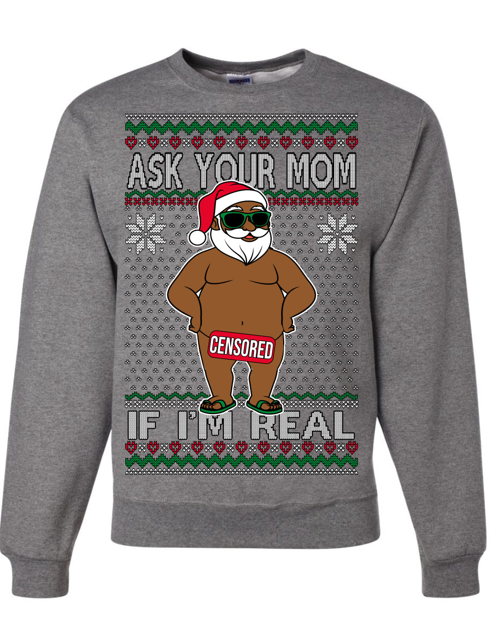 Ask Your Mom If I'm Real Funny Black Santa Claus Censored Ugly Christmas Sweater Crewneck Sweatshirt