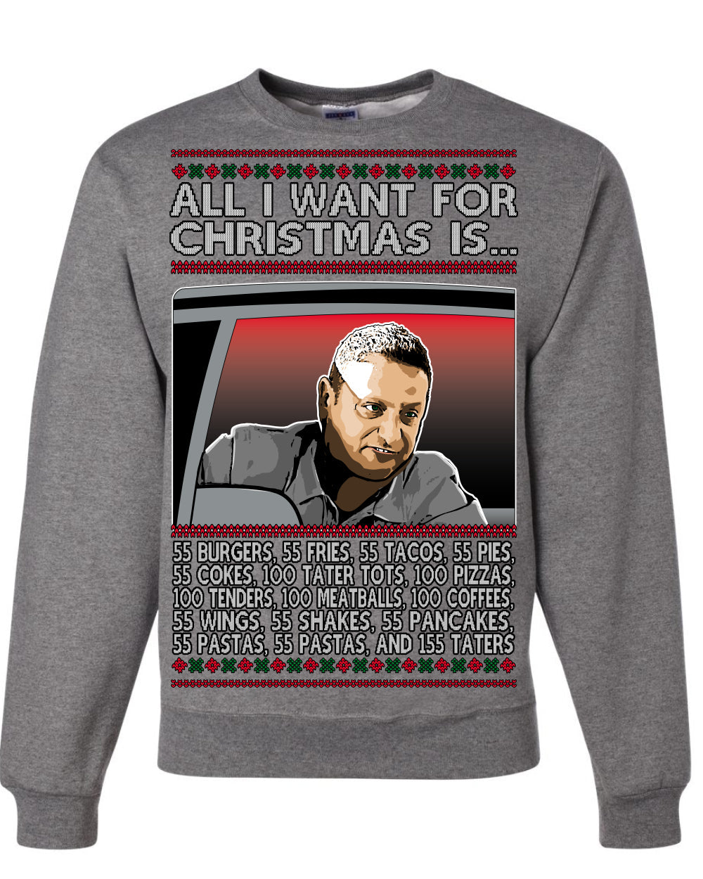 All I Want for Christmas Is 55 Burgers 55 Fries 55 Tacos 55 Pies, Funny Viral I Think Tim TV Show Gen Z Alpha Brainrot Meme Ugly Christmas Sweater Crewneck Sweatshirt