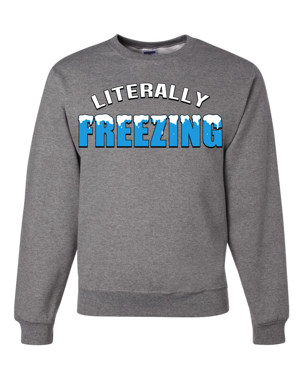 Literally Freezing Ice Cold Humor Christmas Sweater Unisex Crewneck Sweatshirt