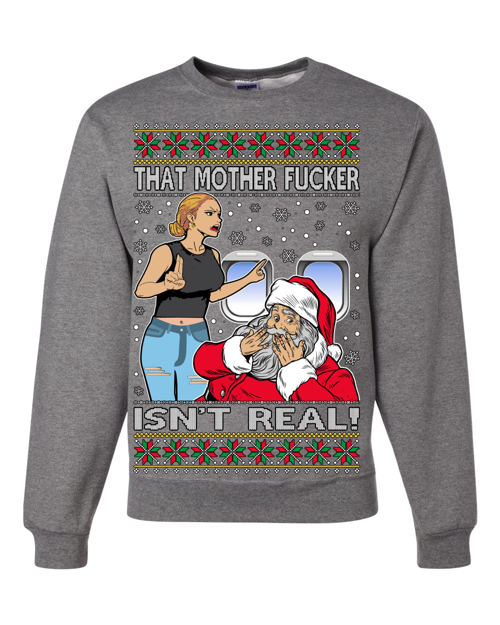 That Santa Mother F Isn't Real Ugly Christmas Sweater Unisex Crewneck Sweatshirt