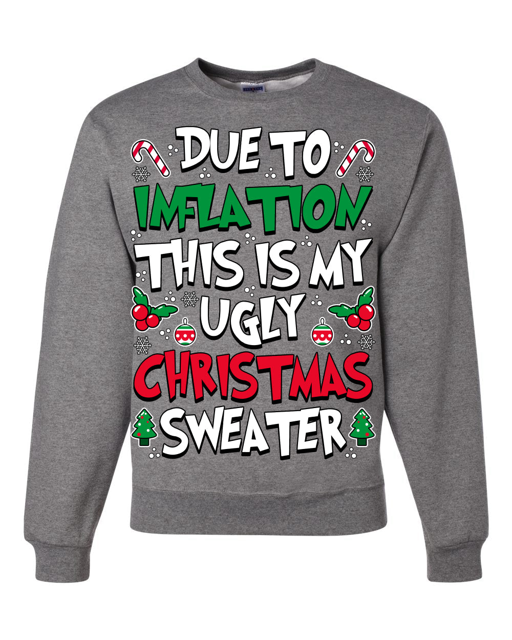 Due To Inflation This Is My Ugly Christmas Sweater Ugly Christmas Sweater Unisex Crewneck Sweatshirt