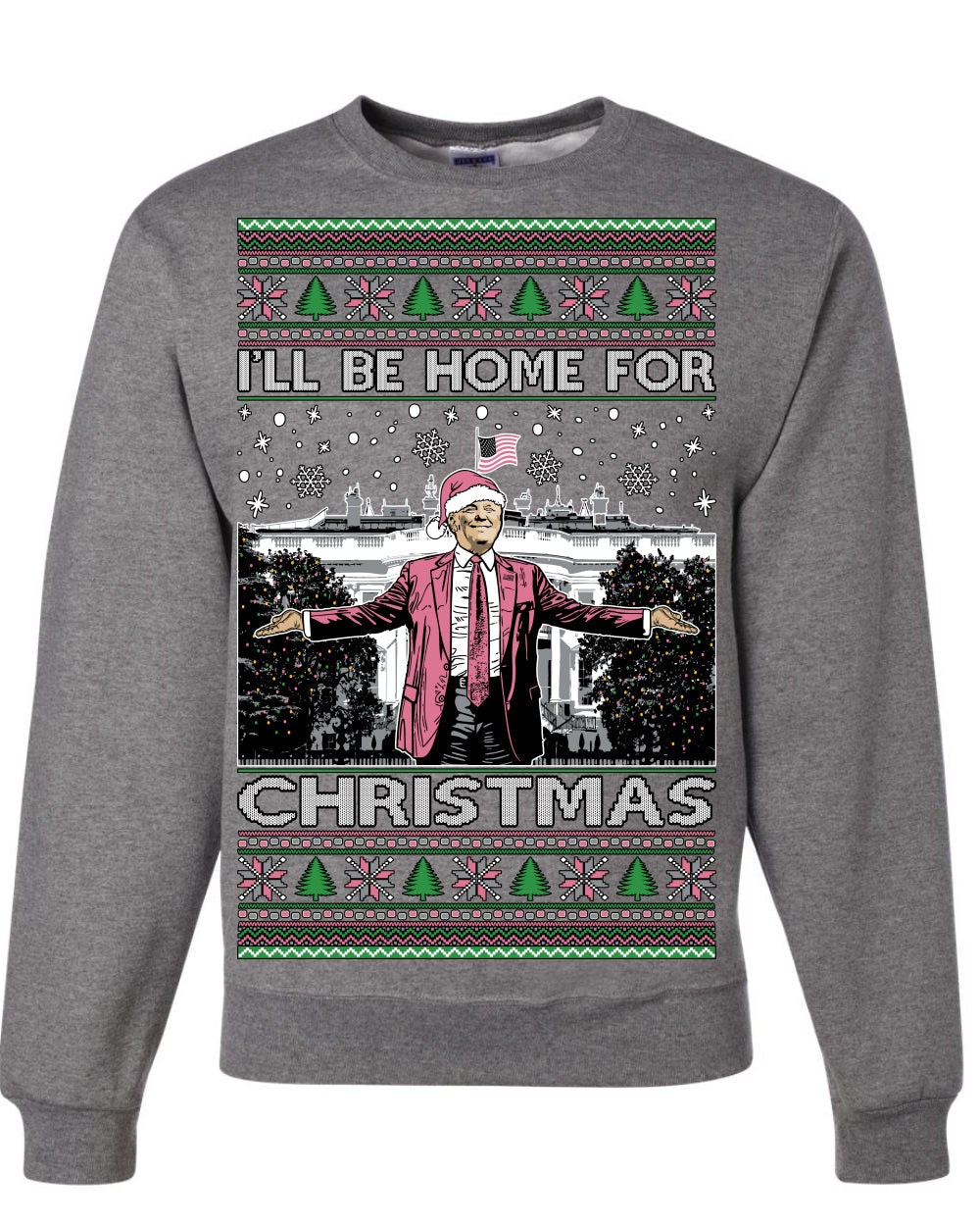 I'll Be Home For Christmas Pink Suit | Funny Santa Clause President Donald Trump Xmas Sweaters Crewneck Sweatshirts