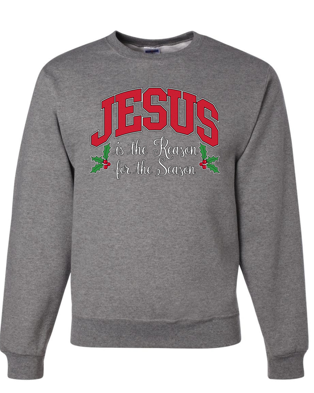 Jesus Is The Reason For The Season, Religious Christian Holiday Christmas Design, Ugly Christmas Sweater, Crewneck Sweatshirts