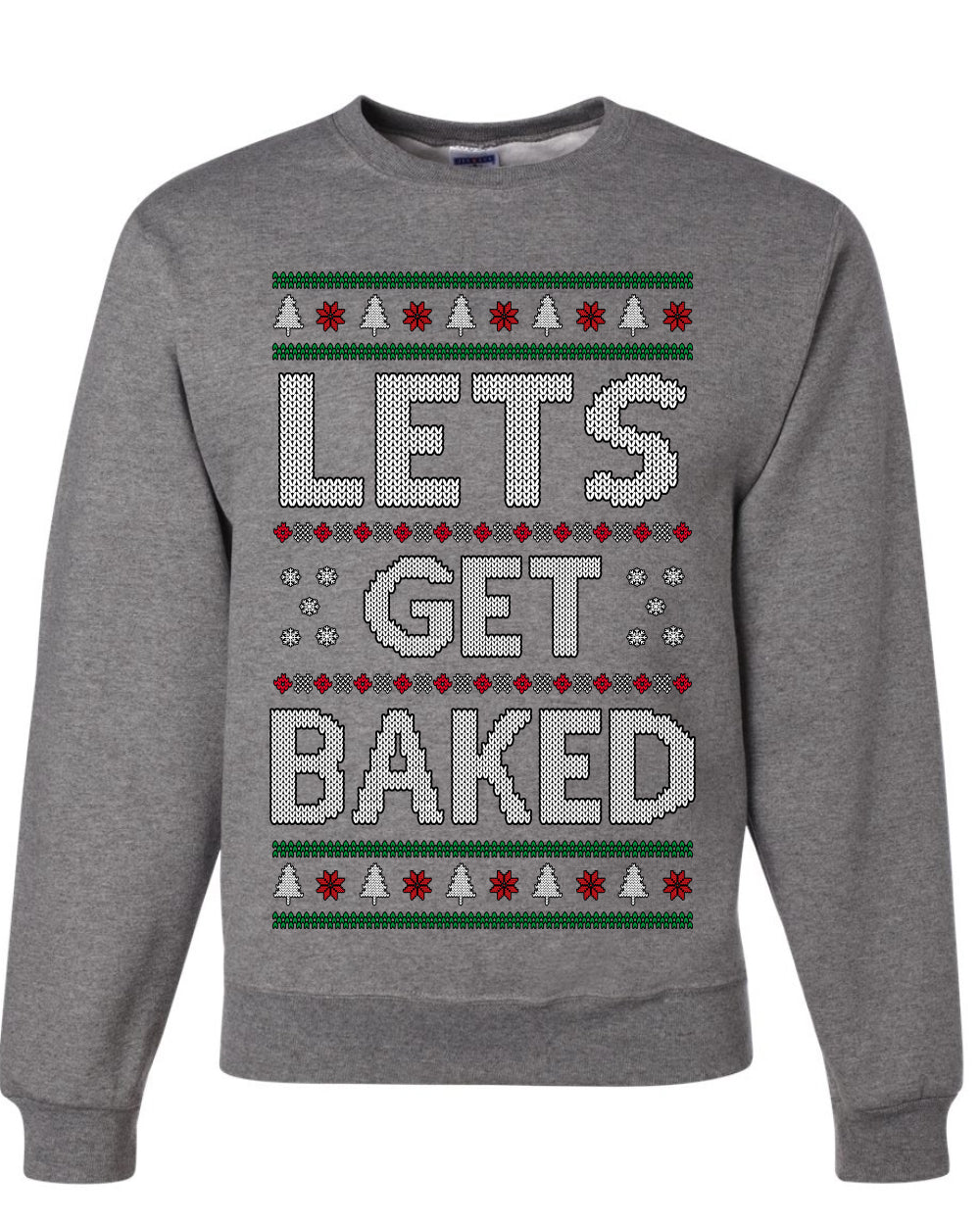 Let's Get Baked, Funny Stoner Christmas Unisex Sweater, Ugly Christmas Crewneck Sweatshirts