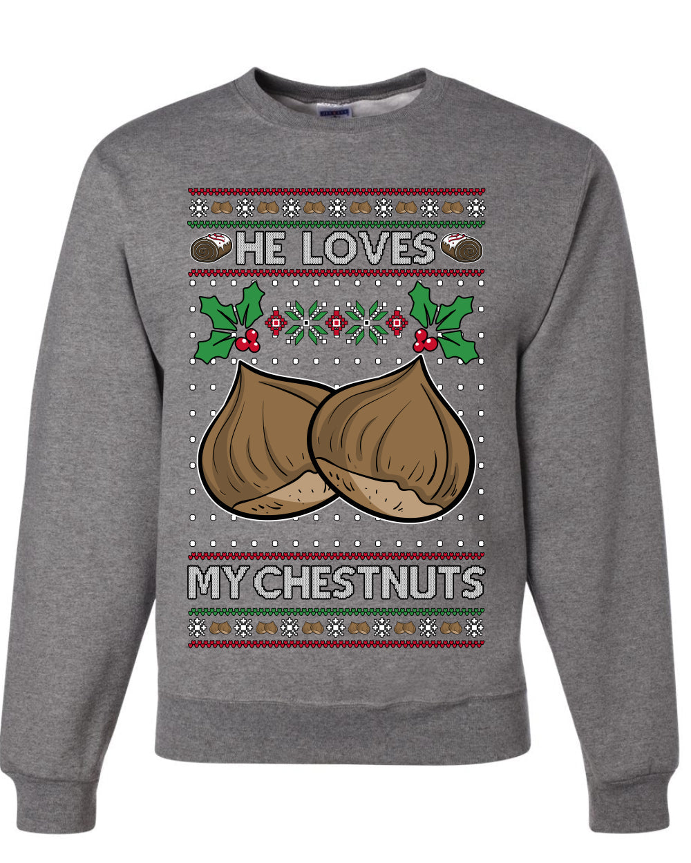 He Loves my Chestnuts, Unisex Ugly Christmas Sweater Crewneck Sweatshirts