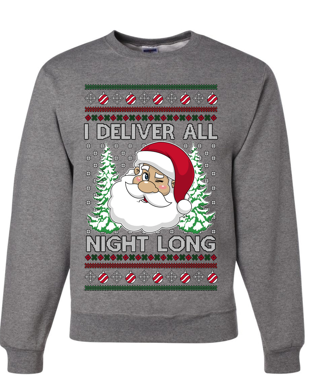 I Deliver All Night Long, Unisex Ugly Christmas Sweater, Crewneck Sweatshirts