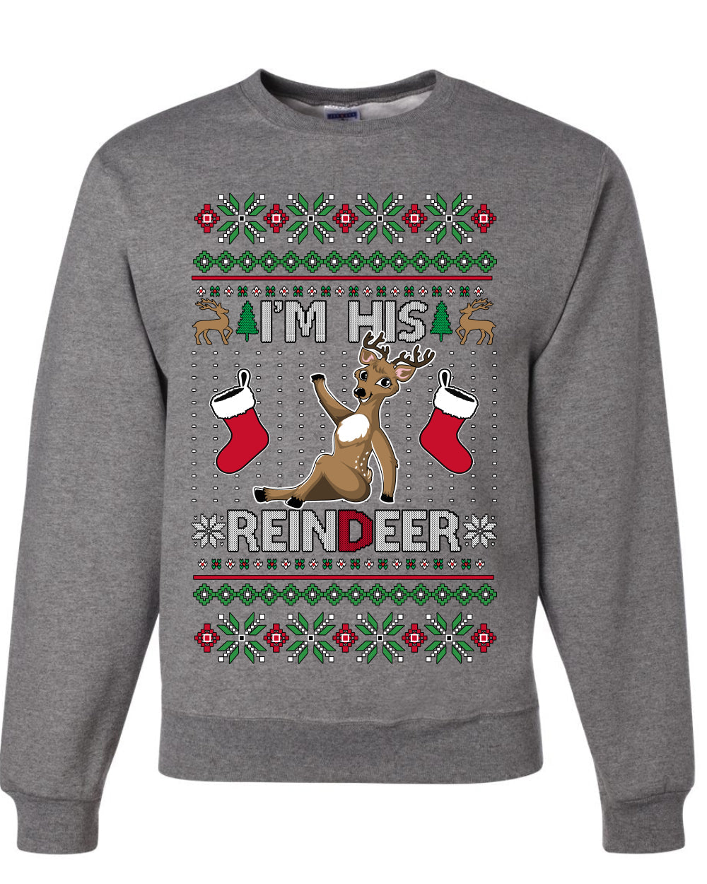 I'm His Reindeer, Unisex Ugly Christmas Sweater Crewneck Sweatshirts
