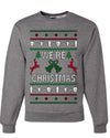 We're Christmas, Unisex Ugly Christmas Sweater, Crewneck Sweatshirts
