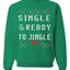 Single and Ready to Jingle Merry Ugly Christmas Sweater Unisex Crewneck Graphic Sweatshirt