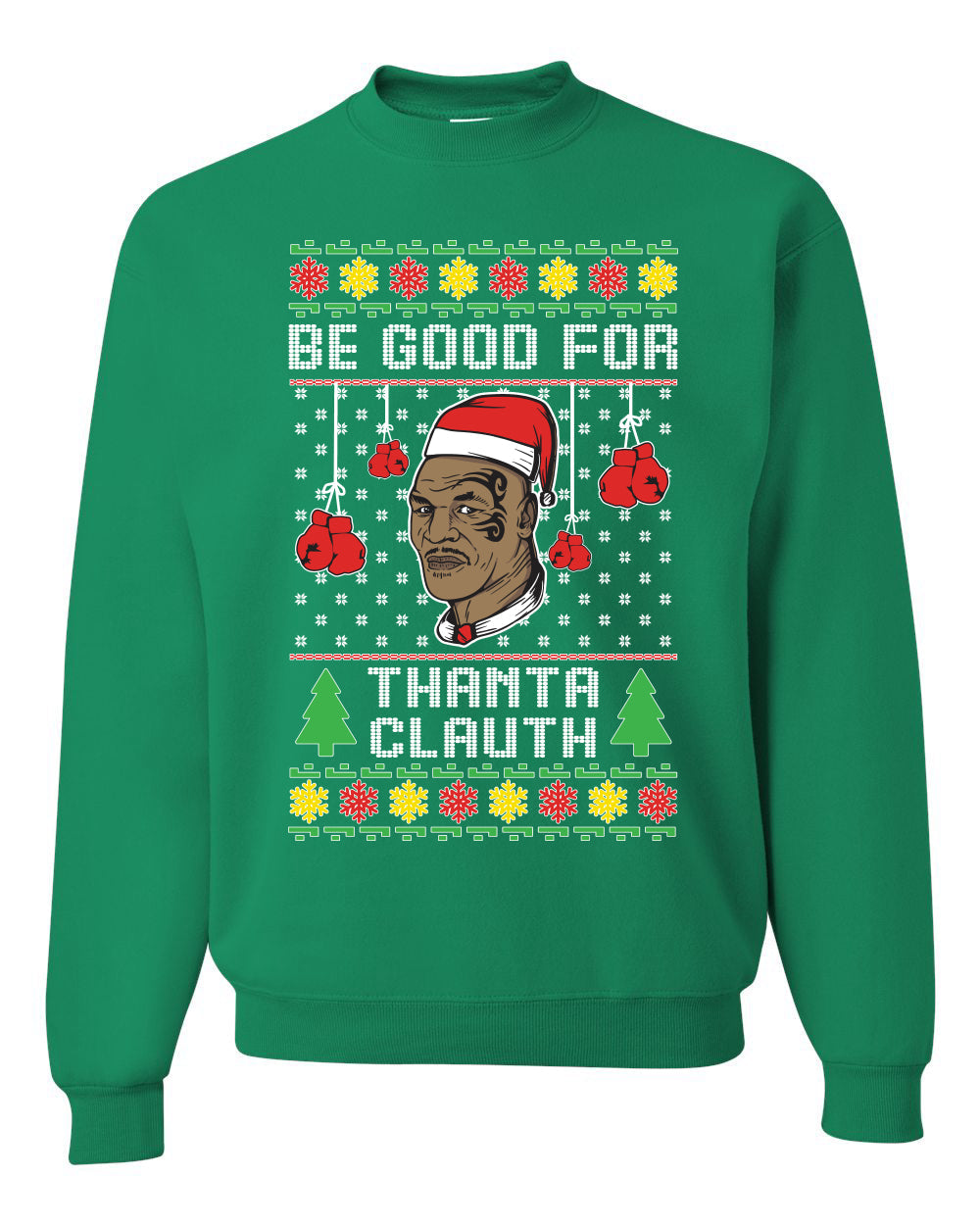 Be Good for Thanta Clauth Merry Ugly Christmas Sweater Unisex Crewneck Graphic Sweatshirt