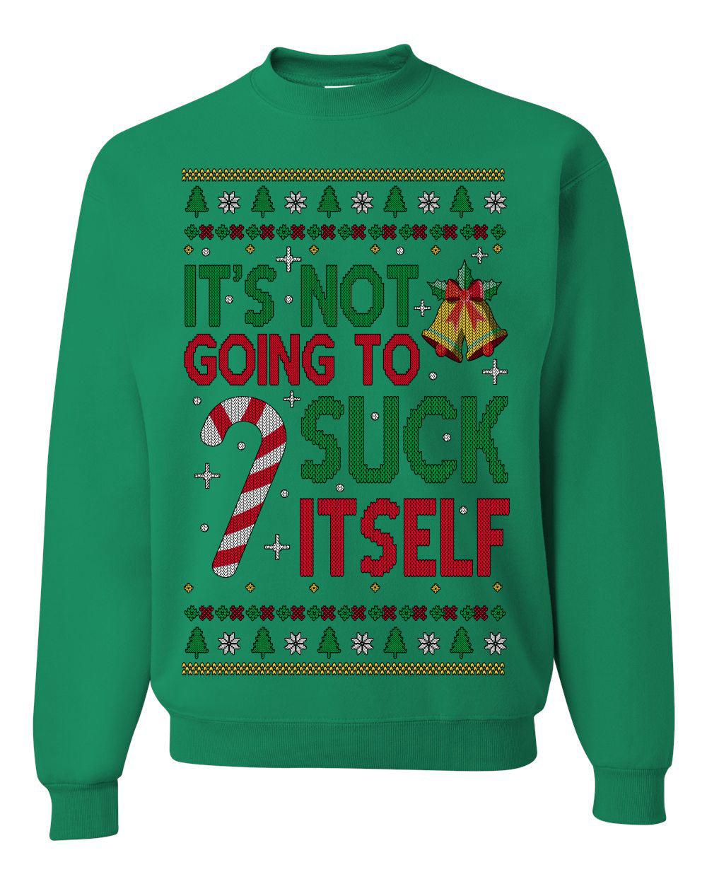 It's Not Going to Suck Itself Funny Candy Cane Ugly Christmas Sweater Crewneck Sweatshirt
