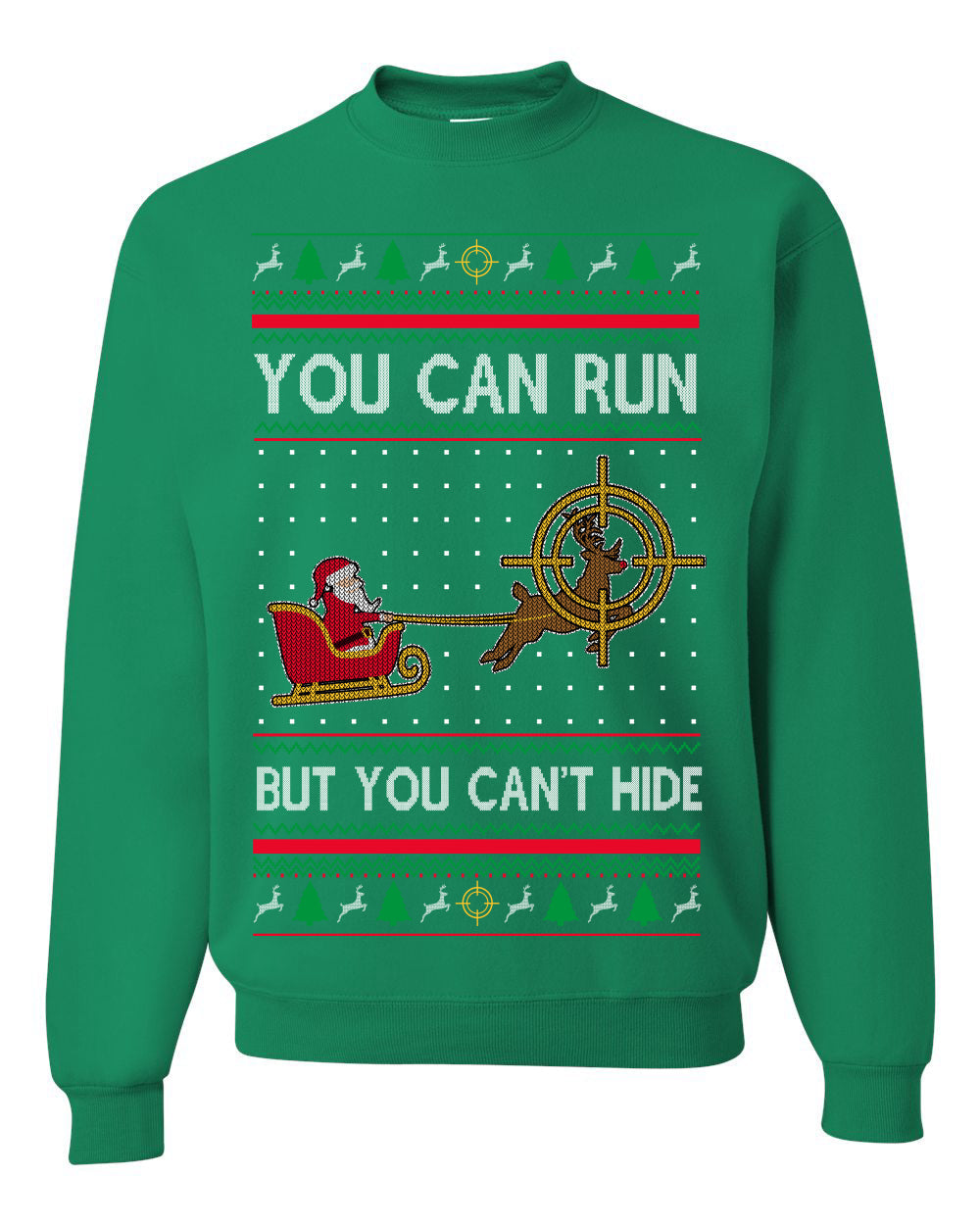 You Can Run But You Can't Hide Santa Sleigh Reindeer Ugly Christmas Sweater Crewneck Sweatshirt