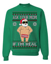 Ask Your Mom If I'm Real Funny Censored Santa Claus Ugly Christmas Sweater Crewneck Sweatshirt