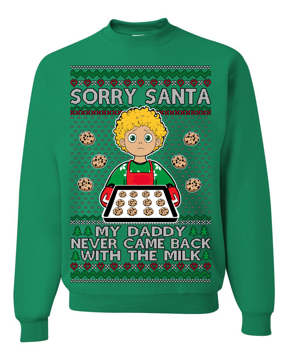 Sorry Santa Dad Never Came Back With Milk, Funny Viral Daddy Left Sad Kid Meme Funny Ugly Christmas Sweater Crewneck Sweatshirt