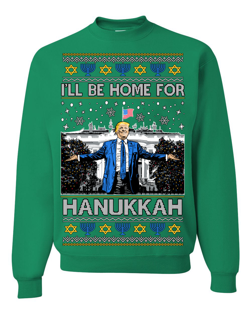 I'll Be Home for Hanukkah, Funny President Donald Trump JD Vance Winter Holiday Chanukah Hannukkah Channukah Ugly Christmas Sweater Crewneck Sweatshirt
