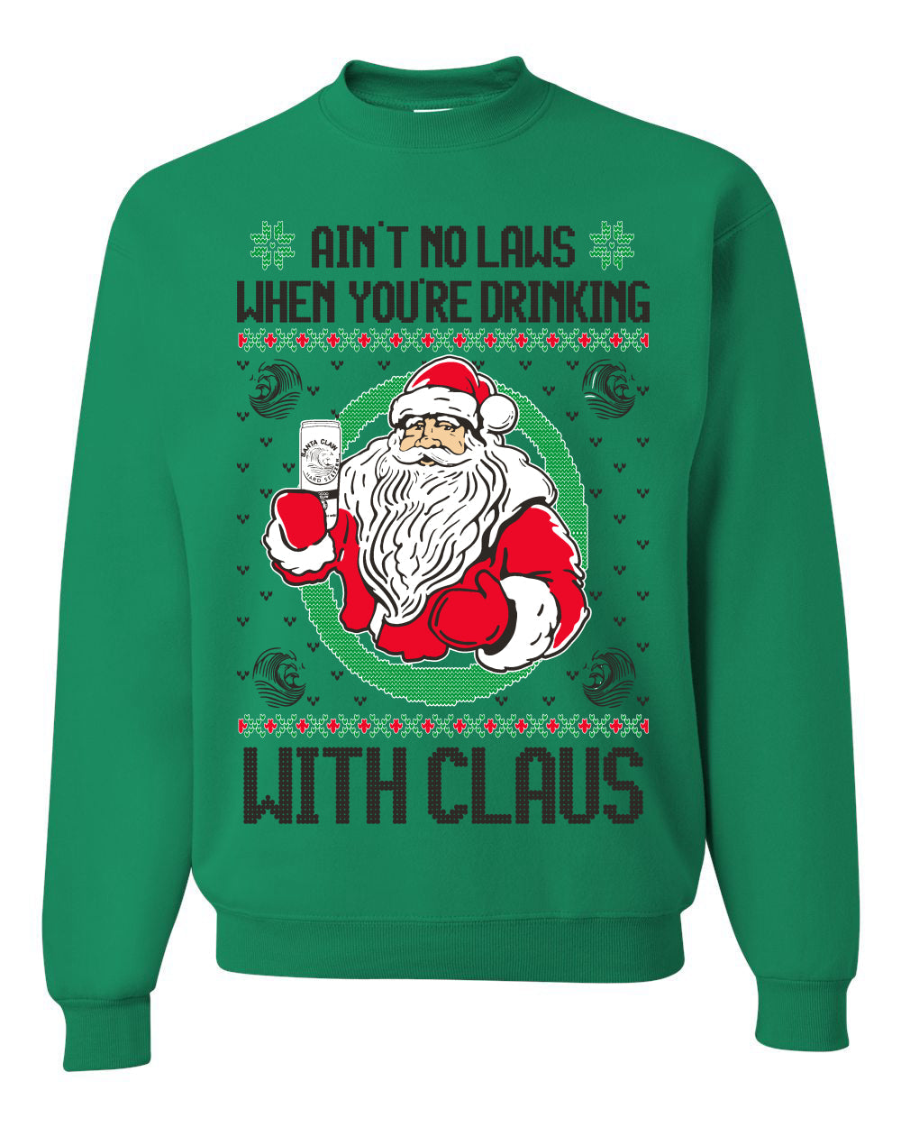 Ain't No Laws When You're Drinking With Claus Unisex Crewneck Sweatshirt