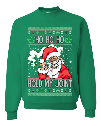 Ho Ho Ho Hold My Joint Weed Santa Smoking Ugly Christmas Sweater Unisex Crewneck Graphic Sweatshirt
