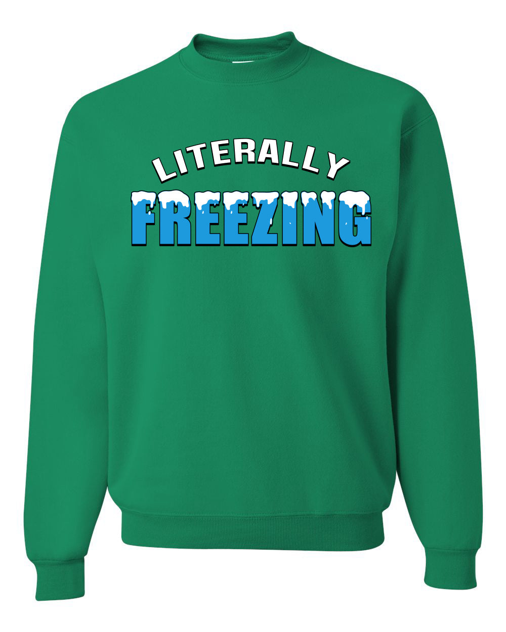 Literally Freezing Ice Cold Humor Christmas Sweater Unisex Crewneck Sweatshirt