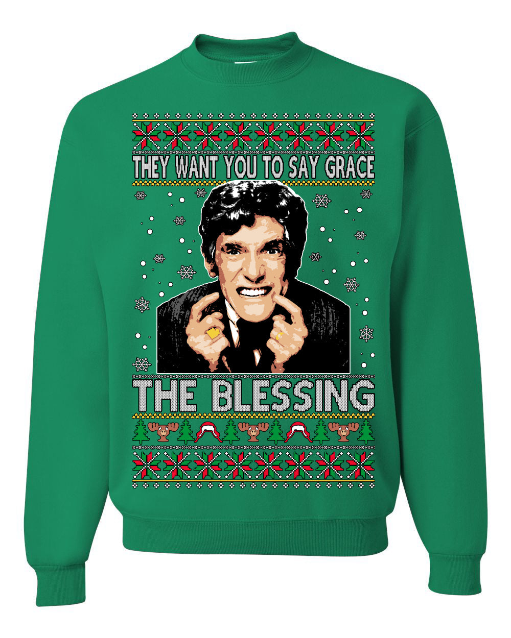They Want You to Say Grace The Blessing Ugly Christmas Sweater Unisex Crewneck Sweatshirt