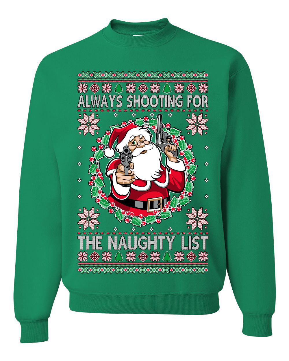Always Shooting For The Naughty List Ugly Christmas Sweater Unisex Crewneck Sweatshirt