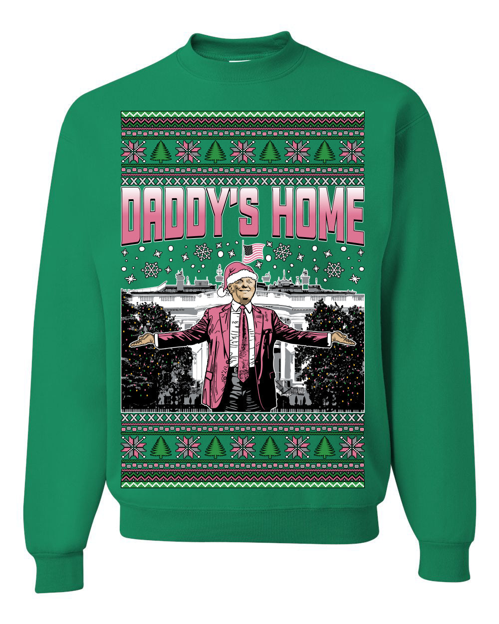 Daddy's Home Pink Suit, I'll Be Home For Christmas | Funny Santa Clause President Donald Trump Xmas Sweaters Crewneck Sweatshirt