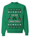 We're Christmas, Unisex Ugly Christmas Sweater, Crewneck Sweatshirts