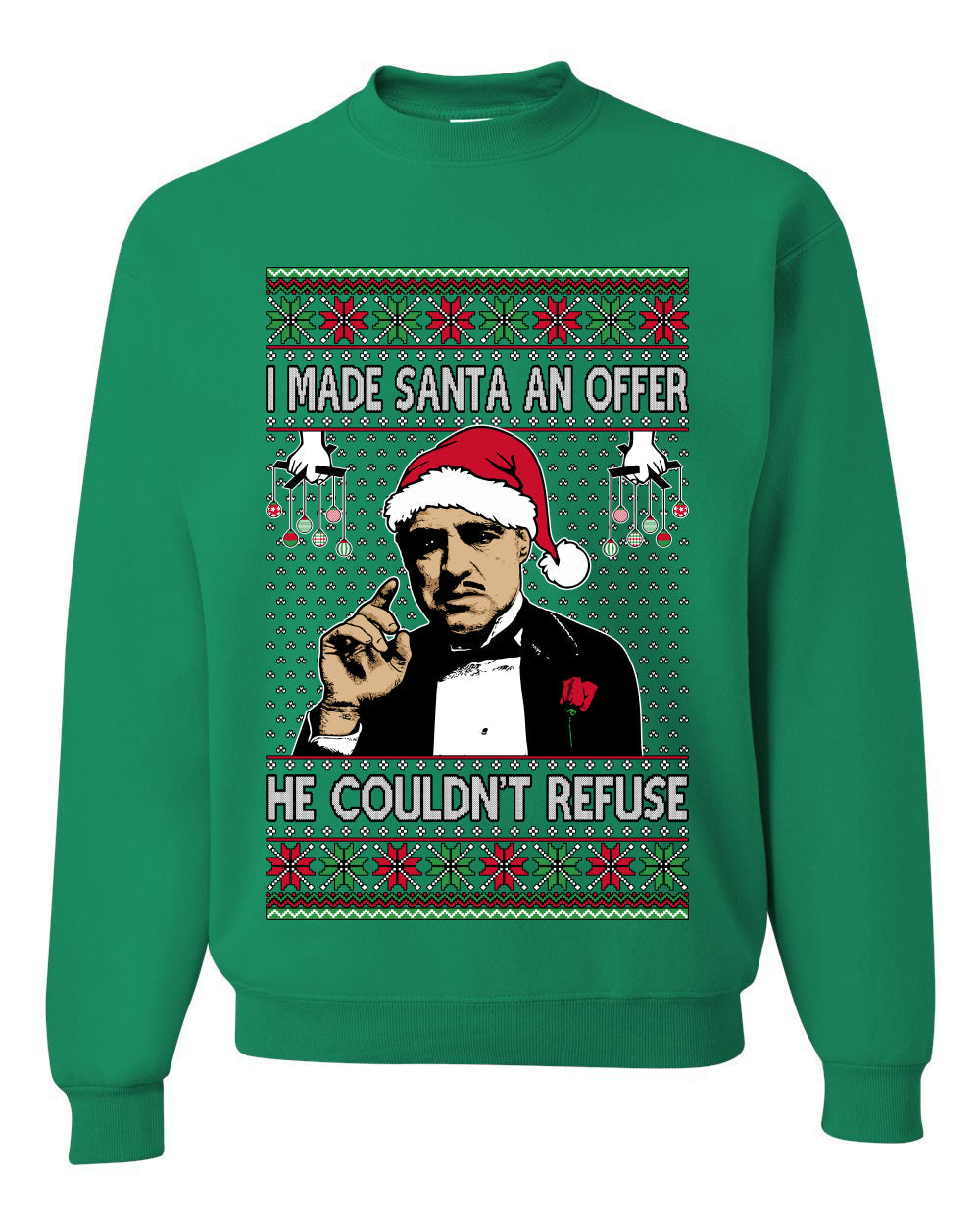 I Made Santa An Offer He Couldn;t Refuse Mafia Don,Unisex Ugly Christmas Sweater, Crewneck Sweatshirts