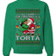 All I Want For Christmas Is A Torta, Unisex Ugly Christmas Sweater Crewneck Sweatshirts