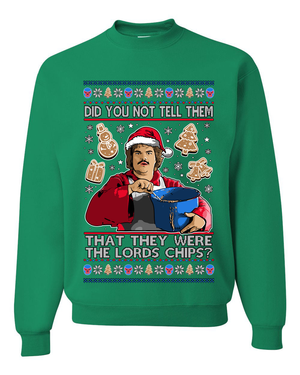 Did You Not Tell Them They Were The Lords Chips, Luchadores Christmas Cookies Design, Unisex Ugly Christmas Sweater Crewneck Sweatshirts