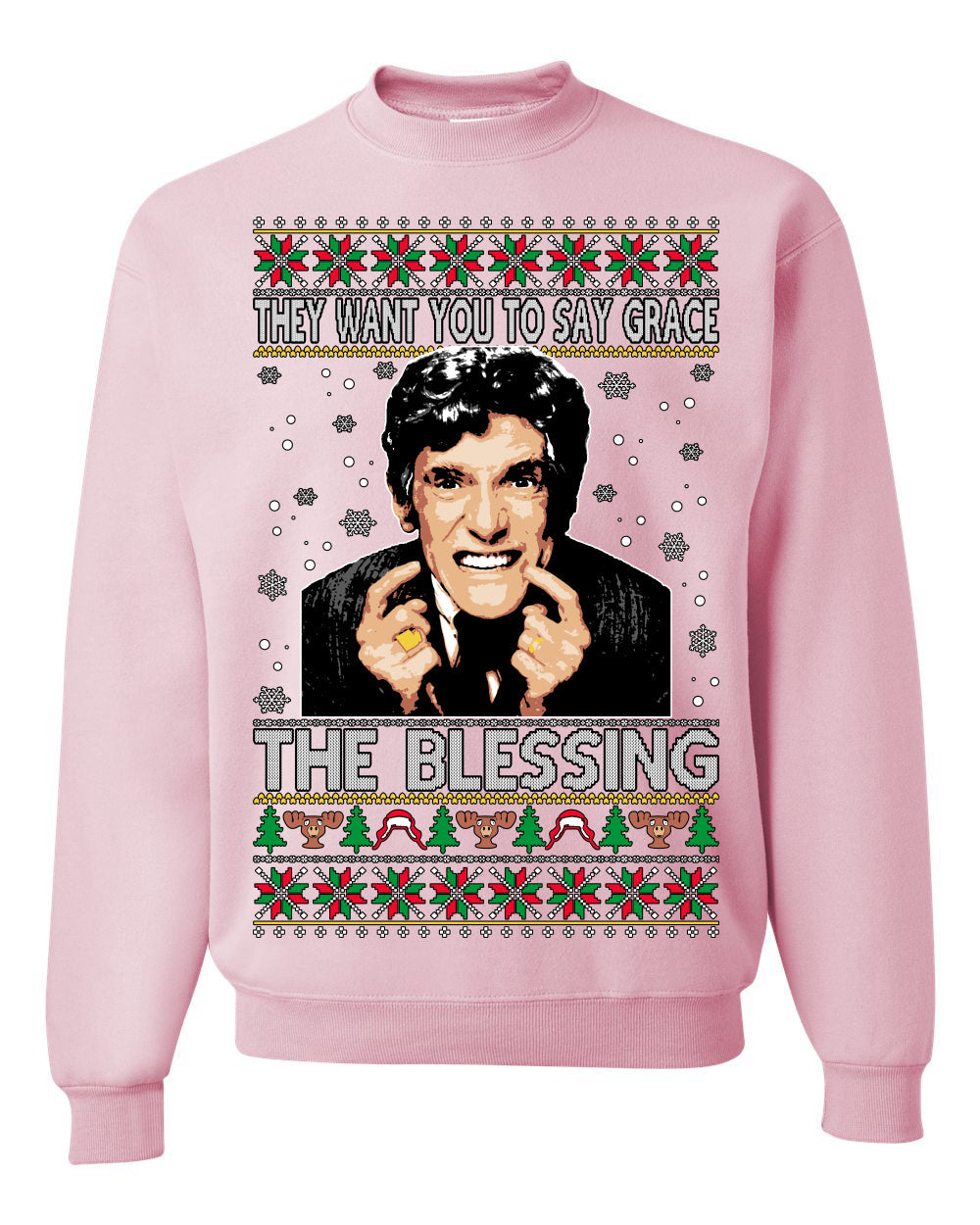 They Want You to Say Grace The Blessing Ugly Christmas Sweater Unisex Crewneck Sweatshirt