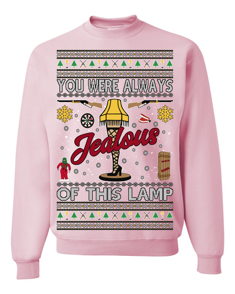 You Were Always Jealous Of This Lamp, Fra Gee Lay Classic 80s Xmas Movie Quote Fragile Leg Lamp Story Unisex Ugly Christmas Sweater Crewneck Sweatshirt
