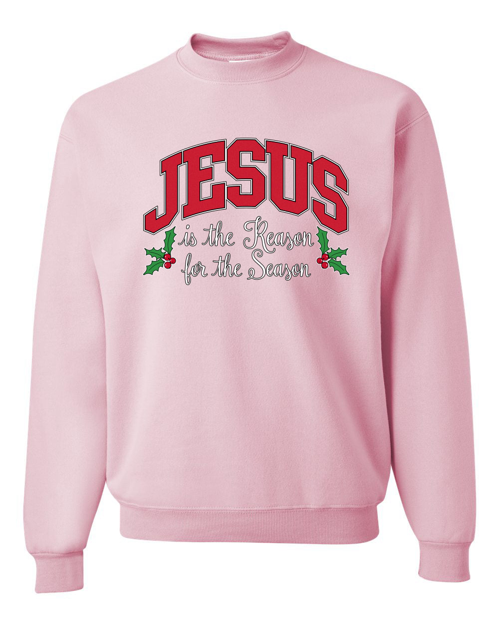 Jesus Is The Reason For The Season, Religious Christian Holiday Christmas Design, Ugly Christmas Sweater, Crewneck Sweatshirts
