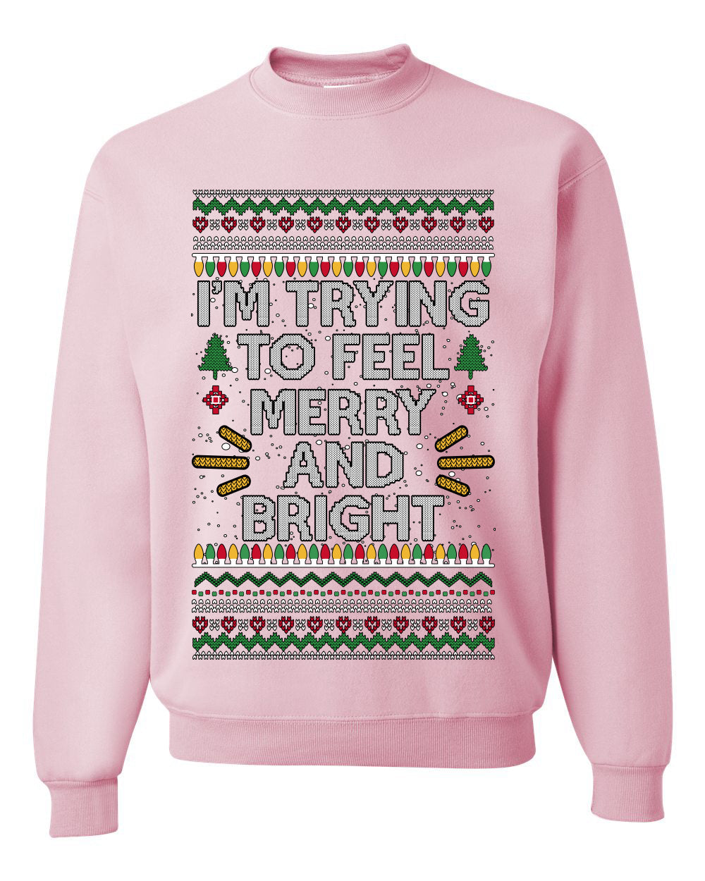 I'm Trying To Feel Merry And Bright, Unisex Ugly Christmas Sweater, Crewneck Sweatshirts