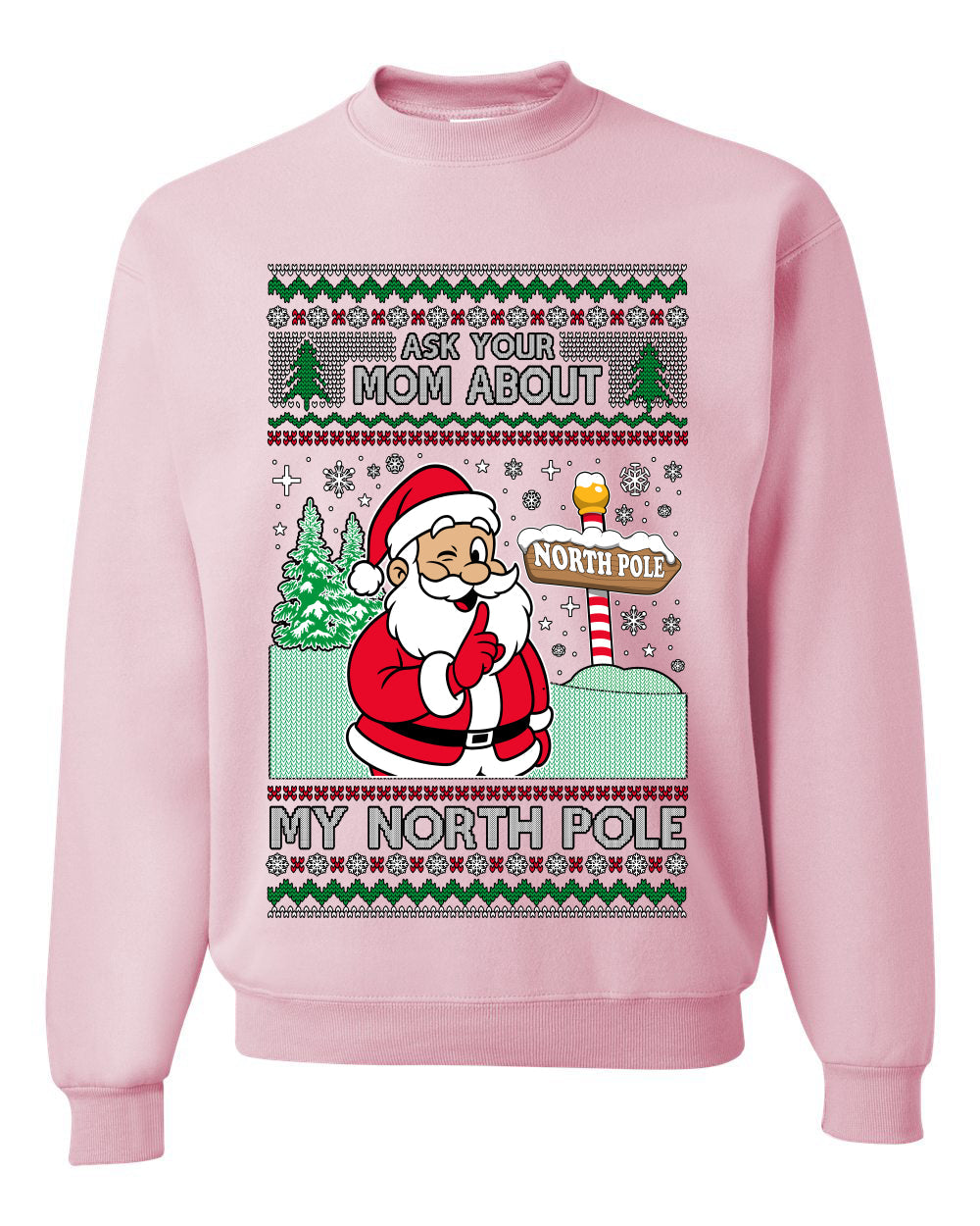 Ask Your Mom About My North Pole Naughty Santa, Unisex Ugly Christmas Sweater, Crewneck Sweatshirts